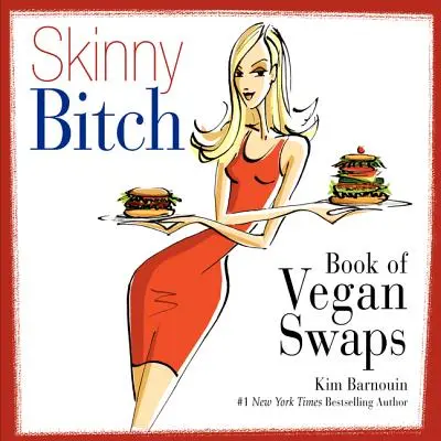 Cartea Skinny Bitch a schimburilor vegane - Skinny Bitch Book of Vegan Swaps