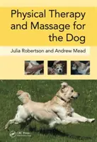 Terapia fizică și masajul pentru câine (Robertson Julia (Galen Therapy Centre Coolham West Sussex UK)) - Physical Therapy and Massage for the Dog (Robertson Julia (Galen Therapy Centre Coolham West Sussex UK))