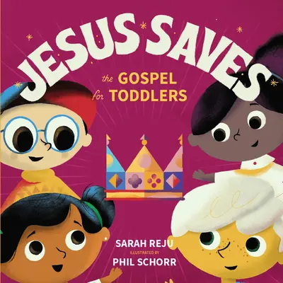 Isus salvează: Evanghelia pentru copii mici - Jesus Saves: The Gospel for Toddlers