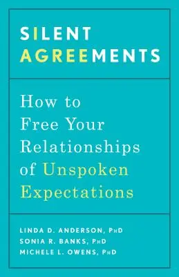 Acorduri tăcute: Cum să vă eliberați relațiile de așteptările nespuse - Silent Agreements: How to Free Your Relationships of Unspoken Expectations