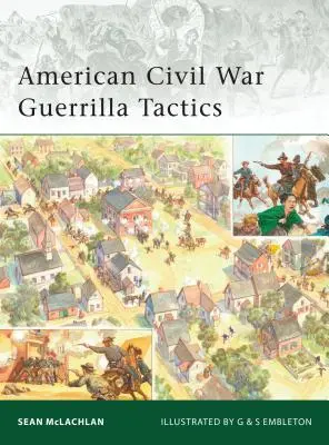 Tactici de gherilă în Războiul Civil American - American Civil War Guerrilla Tactics