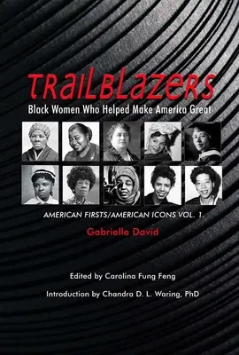 Trailblazers, femeile de culoare care au contribuit la măreția Americii, 1: American Firsts/American Icons, Volume 1 - Trailblazers, Black Women Who Helped Make America Great, 1: American Firsts/American Icons, Volume 1