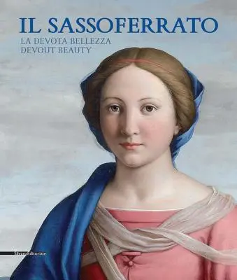 Il Sassoferrato: Frumusețe devotată - Il Sassoferrato: Devout Beauty