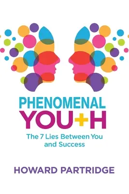 Tinerețe fenomenală: Cele 7 minciuni dintre tine și succes - Phenomenal Youth: The 7 Lies Between You and Success