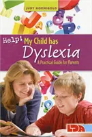 Ajutor! Copilul meu are dislexie: Un ghid practic pentru părinți - Help! My Child Has Dyslexia: A Practical Guide for Parents