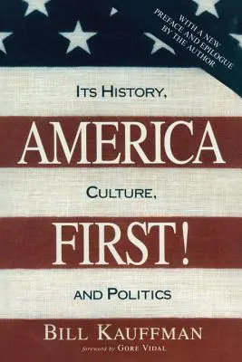 America First! Istoria, cultura și politica sa - America First!: Its History, Culture, and Politics