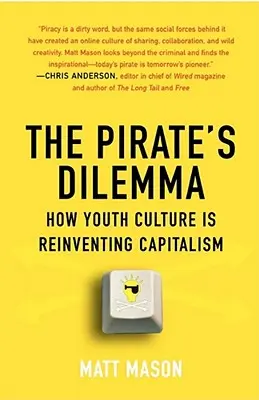 Dilema piratului: cum cultura tinerilor reinventează capitalismul - The Pirate's Dilemma: How Youth Culture Is Reinventing Capitalism