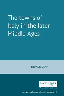 Orașele din Italia în Evul Mediu târziu - The Towns of Italy in the Later Middle Ages