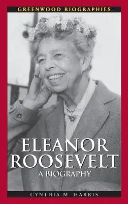 Eleanor Roosevelt: O biografie - Eleanor Roosevelt: A Biography