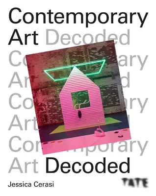 Tate: Decodarea artei contemporane - Tate: Contemporary Art Decoded
