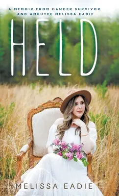 Held: A Memoir from Cancer Survivor and Amputee (Memoriile unui supraviețuitor al cancerului și amputat) - Held: A Memoir from Cancer Survivor and Amputee
