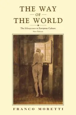 Calea lumii: Bildungsromanul în cultura europeană - The Way of the World: The Bildungsroman in European Culture