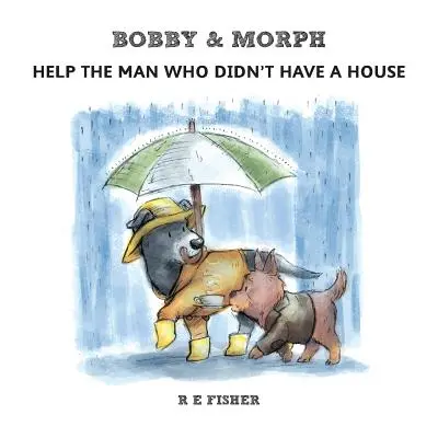 Bobby & Morph: Ajutați-l pe omul care nu a avut o casă - Bobby & Morph: Help the man who didn't have a house