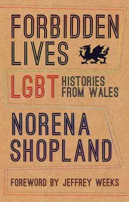 Vieți interzise: Istorii Lgbt din Țara Galilor - Forbidden Lives: Lgbt Histories from Wales