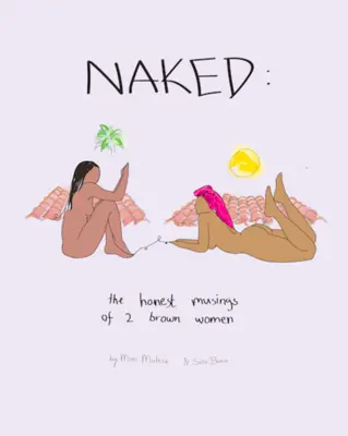 Naked: Gândurile sincere a două femei brune - Naked: The Honest Musings of 2 Brown Women