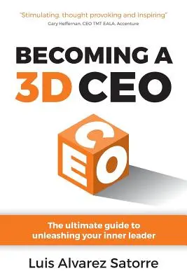 Devenirea unui CEO 3D: Ghidul suprem pentru dezlănțuirea liderului tău interior - Becoming a 3D CEO: The ultimate guide to unleashing your inner leader