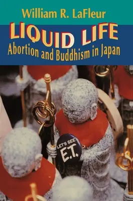Viața lichidă: Avortul și budismul în Japonia - Liquid Life: Abortion and Buddhism in Japan