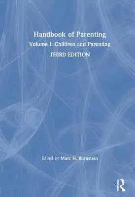 Manual de parenting: Volume I: Children and Parenting, Ediția a treia - Handbook of Parenting: Volume I: Children and Parenting, Third Edition