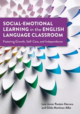 Social-Emotional Learning in the English Language Classroom: Promovarea creșterii, a îngrijirii de sine și a independenței - Social-Emotional Learning in the English Language Classroom: Fostering Growth, Self-Care, and Independence