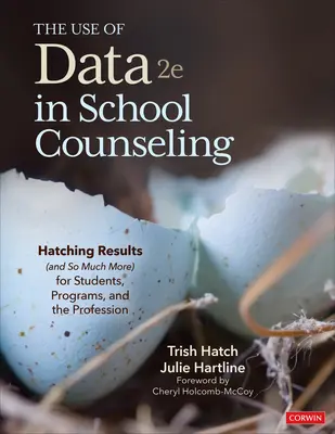 Utilizarea datelor în consilierea școlară: Obținerea de rezultate (și multe altele) pentru elevi, programe și profesie - The Use of Data in School Counseling: Hatching Results (and So Much More) for Students, Programs, and the Profession