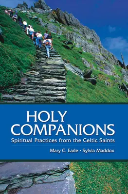 Tovarăși sfinți: Practici spirituale de la sfinții celți - Holy Companions: Spiritual Practices from the Celtic Saints