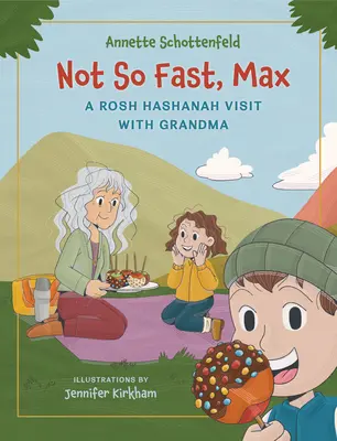 Nu așa de repede, Max: O vizită de Rosh Hashanah cu bunica - Not So Fast, Max: A Rosh Hashanah Visit with Grandma