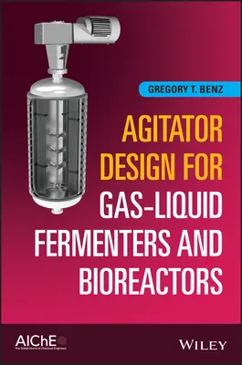 Proiectarea agitatorului pentru fermentatoare și bioreactoare gaz-lichid - Agitator Design for Gas-Liquid Fermenters and Bioreactors