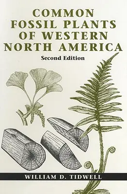 Plante fosile comune din vestul Americii de Nord, ediția a doua - Common Fossil Plants of Western North America, Second Edition