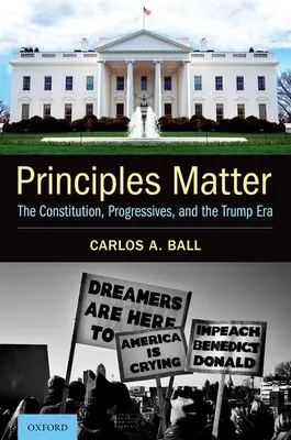 Principiile contează: Constituția, progresiștii și era Trump: The Constitution, Progressives, and the Trump Era - Principles Matter: The Constitution, Progressives, and the Trump Era