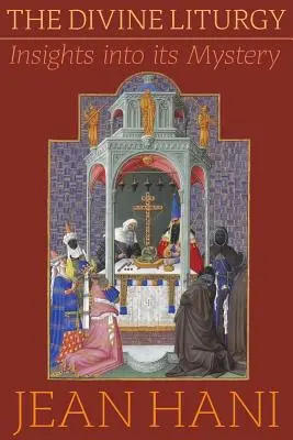 Liturghia divină: Perspective asupra misterului său - The Divine Liturgy: Insights Into Its Mystery