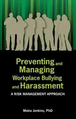 Prevenirea și gestionarea intimidării și hărțuirii la locul de muncă: O abordare a gestionării riscurilor - Preventing and Managing Workplace Bullying and Harassment: A Risk Management Approach