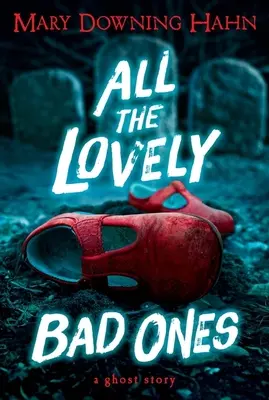 All the Lovely Bad Ones: O poveste cu fantome - All the Lovely Bad Ones: A Ghost Story