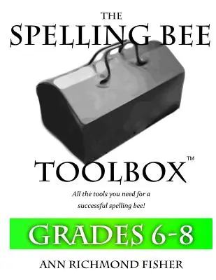 The Spelling Bee Toolbox for Grades 6-8: Toate resursele de care aveți nevoie pentru un concurs de ortografie de succes - The Spelling Bee Toolbox for Grades 6-8: All the Resources You Need for a Successful Spelling Bee