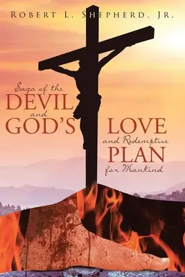 Saga diavolului și dragostea lui Dumnezeu pentru planul de răscumpărare a omenirii - Saga of the Devil and God's Love for Redemptive Plan for Mankind