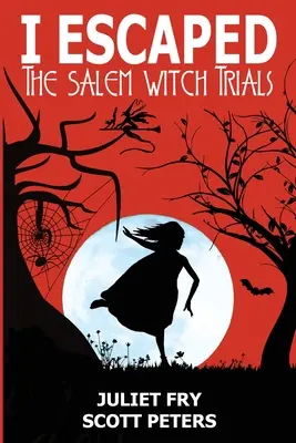 Am scăpat de procesul vrăjitoarelor din Salem: Salem, Massachusetts, 1692 - I Escaped The Salem Witch Trials: Salem, Massachusetts, 1692