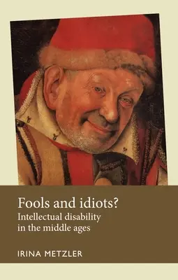 Proști și idioți? Dizabilități intelectuale în Evul Mediu - Fools and Idiots?: Intellectual Disability in the Middle Ages