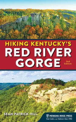 Drumeții pe jos prin Defileul Râului Roșu din Kentucky - Hiking Kentucky's Red River Gorge