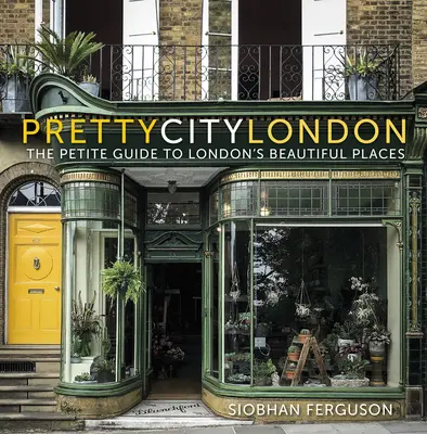 Prettycitylondon: Micul ghid al locurilor frumoase din Londra, 4 - Prettycitylondon: The Petite Guide to London's Beautiful Places, 4