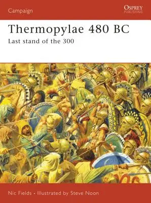 Termopile 480 î.Hr.: Ultima rezistență a celor 300 - Thermopylae 480 BC: Last Stand of the 300