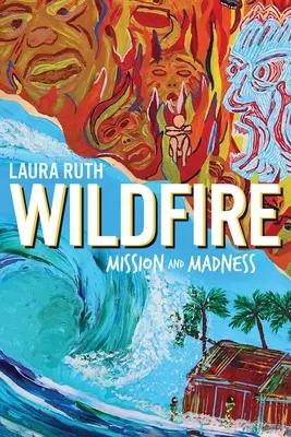 Wildfire: Misiune și nebunie - Wildfire: Mission and Madness