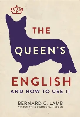 Engleza reginei: Și cum să o folosești - The Queen's English: And How to Use It