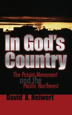 În țara lui Dumnezeu: Mișcarea patriotică și Pacific Northwest - In God's Country: The Patriot Movement and the Pacific Northwest