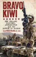 Bravo Kiwi - Soldații neo-zeelandezi, Afganistanul și bătălia de la Baghak - Bravo Kiwi - New Zealand Soldiers, Afghanistan and the Battle of Baghak