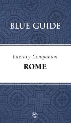 Blue Guide Literary Companion Roma - Blue Guide Literary Companion Rome
