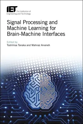 Prelucrarea semnalelor și învățarea automată pentru interfețele creier-mașină - Signal Processing and Machine Learning for Brain-Machine Interfaces