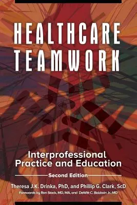 Munca în echipă în domeniul sănătății: Practică și educație interprofesională - Healthcare Teamwork: Interprofessional Practice and Education