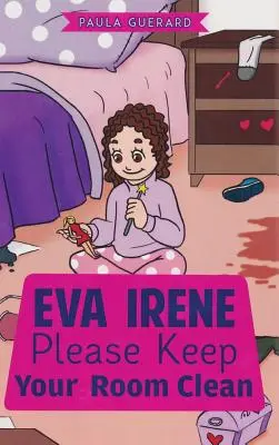 Eva Irene Te rog să-ți păstrezi camera curată - Eva Irene Please Keep Your Room Clean