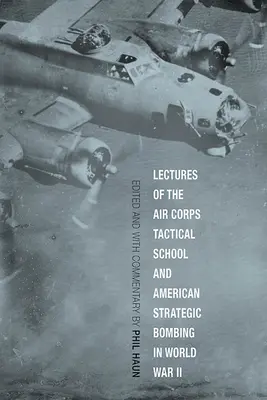 Prelegeri ale Școlii Tactice a Corpului Aerian și bombardamentele strategice americane în Al Doilea Război Mondial - Lectures of the Air Corps Tactical School and American Strategic Bombing in World War II