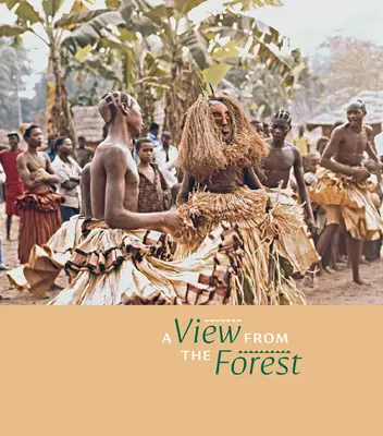 O privire din pădure: Puterea ritualurilor de inițiere și a măștilor Kuba din sud - A View from the Forest: The Power of Southern Kuba Initiation Rites and Masks