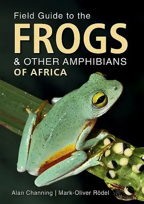 Field Guide to the Frogs & Other Amphibians of Africa (Ghid de teren pentru broaște și alți amfibieni din Africa) - Field Guide to the Frogs & Other Amphibians of Africa